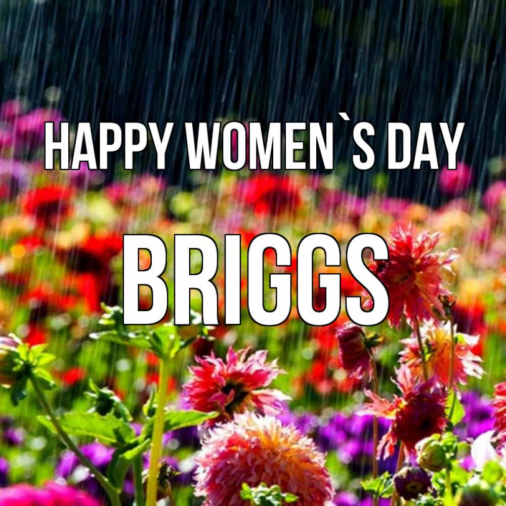 Greetings card с именем, Briggs happy women`s day цветы под дождиком к международному женскому дню Greetings with text for free download 